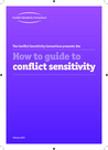 CSF (2012) - How to guide to conflict Sensitivity - overview