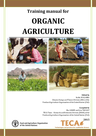 FAO, TECA (2015) Training manual for organic agriculture - overview