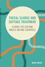 Tayler, K. (2018) Faecal sludge and Septage Treatment: Guide for low- and middle-income countries - overview