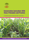 ICRAF (2014) Conservation agriculture with trees: Principles and practice - overview