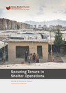 Global Shelter Cluster (2019) Securing tenure in shelter operations - overview